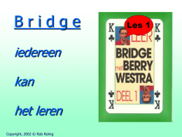 Bridge iedereen kan het leren Copyright, 2002 © Rob Roling  Les 1   LES 1 • Theorie I • Spelen I  • Theorie II • Spelen II  • Theorie III • Spelen III   52