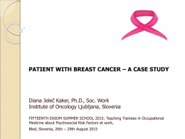 PATIENT WITH BREAST CANCER – A CASE STUDY  Diana Jeleč Kaker, Ph.D., Soc.