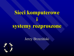 Sieci komputerowe i systemy rozproszone Jerzy Brzeziński   Zagadnienia Sieci komputerowe i systemy rozproszone obejmują kompleks zagadnień związanych z szeroko rozumianą konstrukcją sieci komputerowych oraz narzędzi informatycznych i systemów.