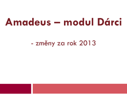Amadeus – modul Dárci - změny za rok 2013   Transreg   od nové verze (11/2013) je možné předávat data pomocí souborů XML – automaticky na server.
