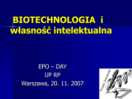 BIOTECHNOLOGIA i własność intelektualna  EPO – DAY UP RP Warszawa, 20. 11. 2007   Cele i zadania świata akademickiego:   1.