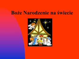 Boże Narodzenie na świecie   Choinka   W Polsce pojawiła się na przełomie XVIII i XIX wieku (w okresie zaborów) i początkowo spotykana była jedynie w miastach.
