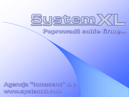 Co to jest System XL ?  System XL jest to pakiet programów do obsługi księgowości małych i średnich firm. Jest oparty na programie Microsoft.