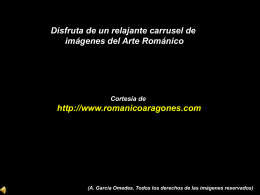 Disfruta de un relajante carrusel de imágenes del Arte Románico  Cortesía de  http://www.romanicoaragones.com  (A.