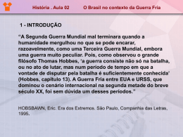 História . Aula 02  O Brasil no contexto da Guerra Fria  1 - INTRODUÇÃO  “A Segunda Guerra Mundial mal terminara quando a humanidade mergulhou.