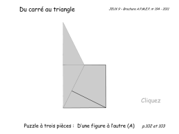 Du carré au triangle  JEUX 9 – Brochure A.P.M.E.P. no 194 - 2011  Cliquez  Puzzle à trois pièces : D’une figure à l’autre.