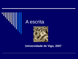 A escrita  Universidade de Vigo, 2007 Apariçom da escrita  3500 a.de.JC..