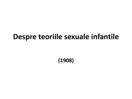 Despre teoriile sexuale infantile (1908)   În această lucrare sunt descrise teoriile pe care copiii le construiesc privind concepția și nașterea, raporturile sexuale dintre adulți,