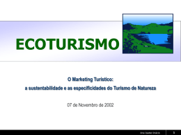 ECOTURISMO O Marketing Turístico: a sustentabilidade e as especificidades do Turismo de Natureza 07 de Novembro de 2002  Ana Isabel Inácio.
