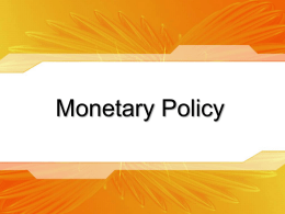 Monetary Policy   Importance of Monetary Policy • Gross National Product (GNP) = C + I + G + X Where:  C = Private Consumption.