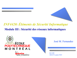 INF4420: Éléments de Sécurité Informatique Module III : Sécurité des réseaux informatiques  José M.