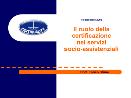 18 dicembre 2008  Il ruolo della certificazione nei servizi socio-assistenziali  Dott. Enrico Strino   CERTIQUALITY IN ITALIA  CERTIQUALITY OPERA CON OLTRE  SEDE DI MILANO  100 PROFESSIONISTI CON SEDI IN TUTTA  ITALIA E CON OLTRE  UFFICIO.