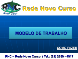 Rede Novo Curso  MODELO DE TRABALHO  COMO FAZER RNC – Rede Novo Curso / Tel.: (21) 2659 - 4917   FORMAS DE APRESENTAÇÃO - Fonte: ARIAL.