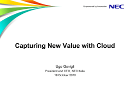 Capturing New Value with Cloud Ugo Govigli President and CEO, NEC Italia 19 October 2010   The long wave of financial Tsunami …  Jobless at 12% growing …  VAT.
