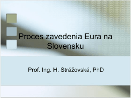 Proces zavedenia Eura na Slovensku Prof. Ing. H. Strážovská, PhD   Deň eura • • • •  27.september 2008: „Deň eura“ Euro náučný chodník Súťaž o euroceny Vláda SR a NBS propaguje.