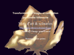Transformation d’images et conception  par Ginette Villeneuve  Mots d’art & scénarios http://ginette-villeneuve.forumactif.com/  Cliquez sur l’Image pour avancer  Hommage à nos poètes   ASSURANCE A: A.