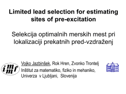 Limited lead selection for estimating sites of pre-excitation Selekcija optimalnih merskih mest pri lokalizaciji prekatnih pred-vzdraženj Vojko Jazbinšek, Rok Hren, Zvonko Trontelj Inštitut za matematiko,