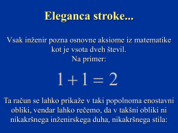 Eleganca stroke... Vsak inženir pozna osnovne aksiome iz matematike kot je vsota dveh števil. Na primer:  Ta račun se lahko prikaže v taki popolnoma.