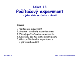 Lekce 13  Počítačový experiment a jeho místo ve fyzice a chemii  Osnova 1. Počítačový experiment 2.