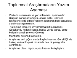 Toplumsal Araştırmaların Yazım Aşaması &bull;  &bull; &bull; &bull; &bull;  Verilerin sunulması ve yorumlanması aşamasıdır. Ulaşılan sonu&ccedil;lar tartışılır, analiz edilir.