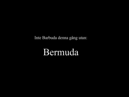 Inte Barbuda denna gång utan:  Bermuda   Efter lite knappt åtta dygn till havs kommer vi fram till Bermuda.