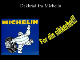 Dekkråd fra Michelin Kontrollér trykket i dekkene jevnlig! Kjør aldri med dekk uten trykk.....