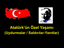 Atatürk’ün Özel Yaşamı (Uydurmalar / Saldırılar-Yanıtlar)   Kitabın Adı  Atatürk’ün Özel Yaşamı Uydurmalar-Saldırılar-Yanıtlar  Kitabın Yazarı  İsmet Görgülü  Yayınevi  Bilgi Yayınevi  Basım Yılı   Yapılan Saldırıların Nedeni * Atatürk milliyetçiliğine dayalı, laik, demokratik, sosyal bir.