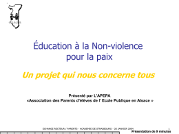 Éducation à la Non-violence pour la paix Un projet qui nous concerne tous Présenté par L’APEPA «Association des Parents d’élèves de l’ Ecole Publique.