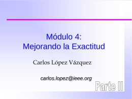 Módulo 4: Mejorando la Exactitud Carlos López Vázquez carlos.lopez@ieee.org Plan  Introducción  Revisión  de herramientas estadísticas  Detectando problemas  Imputando valores ausentes  Ejemplos.