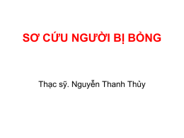 SƠ CỨU NGƯỜI BỊ BỎNG  Thạc sỹ. Nguyễn Thanh Thủy   Mục tiêu 1.