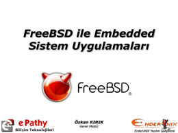 FreeBSD ile Embedded Sistem Uygulamaları  Özkan KIRIK Genel Müdür  EnderUNIX Yazılım Geliştiricisi   Gömülü (Embedded) Sistemler Özel bir amaca hizmet eden, kontrol sistemi içerisinde mikroişlemci / mikrodenetleyici barındıran sistemlerdir. Önceden belirlenmiş.