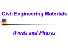 Civil Engineering Materials  Words and Phases   Catalogue           Chapter Chapter Chapter Chapter Chapter Chapter Chapter Chapter Chapter 2468 Basic Properties of Materials Air Hardening Inorganic Binding Materials Cement Ordinary Concrete Construction Mortar Wall Materials Building Steels Water Proofing Materials Bituminous Mixture   Chapter 1 Basic.