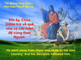 Tin Mừng Chúa Giêsu Kitô theo Thánh Marcô.  Khi ấy, Chúa Giêsu trở về quê nhà và các môn đệ cùng theo Người.  He went away from.