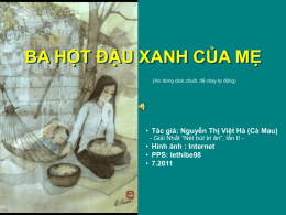 BA HỘT ĐẬU XANH CỦA MẸ (Xin đừng click chuột, để chạy tự động)  • Tác giả: Nguyễn Thị Việt Hà (Cà.