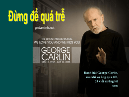 gxdaminh.net  Danh hài George Carlin, sau khi vợ ông qua đời, đã viết những lời sau:   Hãy nhớ dành thời giờ cho người bạn thương.