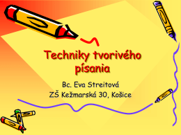 Techniky tvorivého písania Bc. Eva Streitová ZŠ Kežmarská 30, Košice   Techniky asociačného písania Abecedár je založený na vytváraní sledu slov kopírujúcich poradie písmen v abecede.