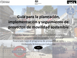 Guía para la planeación, implementación y seguimiento de proyectos de movilidad sostenible Proyecto “Apoyo institucional y regulatorio para el transporte urbano bajo en Carbono.