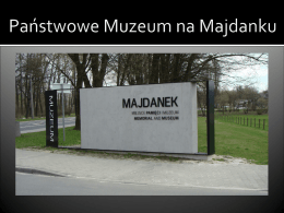 Historia obozu Niemiecki obóz koncentracyjny w Lublinie, nazywany Majdankiem, powstał w lipcu 1941. Było tam umieszczonych 25-50 tys.