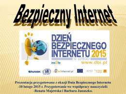 Prezentacja przygotowana z okazji Dnia Bezpiecznego Internetu -10 lutego 2015 r.