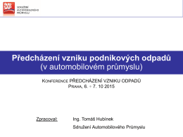 Předcházení vzniku podnikových odpadů (v automobilovém průmyslu) KONFERENCE PŘEDCHÁZENÍ VZNIKU ODPADŮ PRAHA, 6.