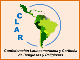 C L A R Confederación Latinoamericana y Caribeña de Religiosas y Religiosos    ESCUCHEMOS A DIOS DONDE LA VIDA CLAMA…     La Asamblea de la CLAR reunida en Lima ya percibió el.