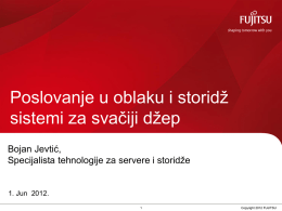 Poslovanje u oblaku i storidž sistemi za svačiji džep Bojan Jevtić, Specijalista tehnologije za servere i storidže  1.