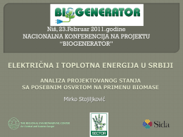 Niš, 23.Februar 2011.godine NACIONALNA KONFERENCIJA NA PROJEKTU “BIOGENERATOR”  Mirko Stojiljković   U  Srbiji, biomasa, uz energiju vodotokova, predstavlja najznačajniji resurs iz grupe OIE   Biomasa  čini 63 % ukupnog.