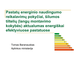 Pastatų energinio naudingumo reikalavimų pokyčiai, šilumos tiltelių (langų montavimo kokybės) aktualumas energiškai efektyviuose pastatuose  Tomas Baranauskas Aplinkos ministerija   2002/91/EB → 2010/31/EB        2002 m.