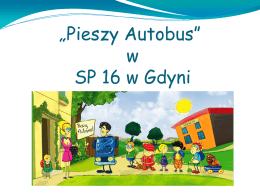 „Pieszy Autobus” w SP 16 w Gdyni   Od tego się zaczęło:  Co to takiego - „Pieszy autobus” ?  Akcja promocyjna wśród rodziców i.