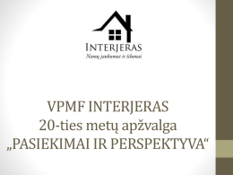 VPMF INTERJERAS 20-ties metų apžvalga „PASIEKIMAI IR PERSPEKTYVA“   VPMF INTERJERAS viena iš pirmųjų VPMF Lietuvoje, įkurta įgyvendinant Danijos trijų verslo koledžų ir Lietuvos Respublikos kultūros.