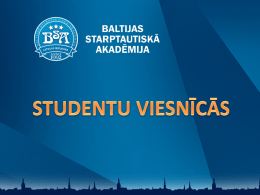 Baltijas Starptautiskā Akadēmija katru gadu (kopmītnēs) uzņem vairāk nekā 100 studentu no citām pilsētām un valstīm.  Rīgā eksistē samērā daudz piedāvājumu studentiem,