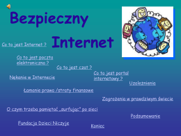 Bezpieczny Co to jest Internet ?  Internet  Co to jest poczta elektroniczna ?  Co to jest czat ?  Nękanie w Internecie  Co to jest portal internetowy ?  Uzależnienia  Łamanie prawa.
