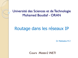 Université des Sciences et de Technologie Mohamed Boudiaf - ORAN  Routage dans les réseaux IP Dr Mekkakia M Z  Cours Master2 INETI   IPv4 – IPv6   Pourquoi.