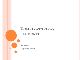 KOMBINATORIKAS ELEMENTI  11.klase Olga Maļkova   Par kombinatoriku sauc matemātikas nozari, kurā noskaidro, cik noteikta veida apakškopu jeb izlašu var izveidot (sastādīt) no dotās kopas elementiem.  No.